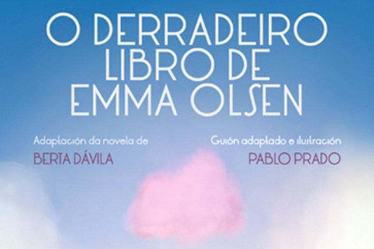 Pablo Prado / Berta Dávila, «O derradeiro libro de Emma Olsen» (Adaptación da novela de Berta Dávila)
