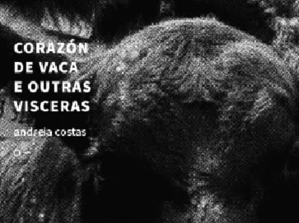 Andreia Costas, «Corazón de vaca e outras vísceras»