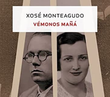 Xosé Monteagudo, «Vémonos mañá»